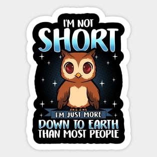 I'm Not Short I'm Just Down To Earth Cute Owl Pun Sticker